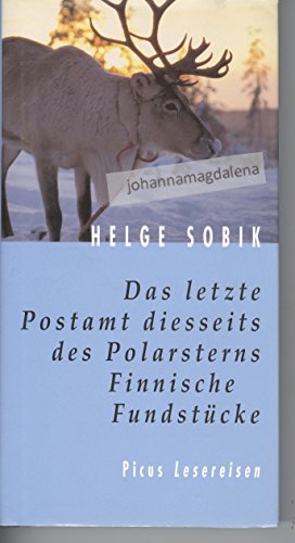 Das letzte Postamt diesseits des Polarsterns: Finnische Fundstücke (Picus Lesereisen)