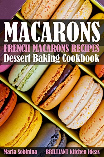 French Macarons Recipes: Dessert Baking Cookbook von Independently Published