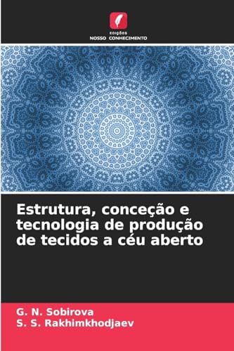 Estrutura, conceção e tecnologia de produção de tecidos a céu aberto von Edições Nosso Conhecimento
