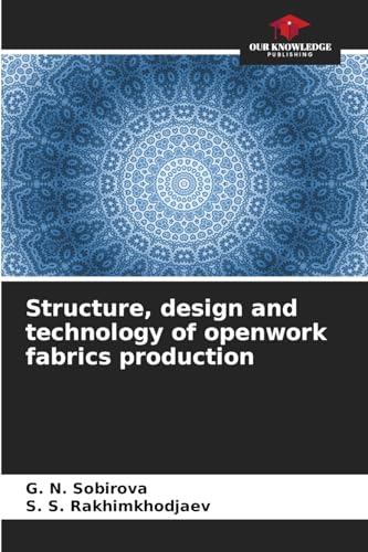 Structure, design and technology of openwork fabrics production von Our Knowledge Publishing