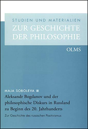 Aleksandr Bogdanov und der philosophische Diskurs in Russland zu Beginn des 20. Jahrhunderts: Zur Geschichte des russischen Positivismus (Studien und Materialien zur Geschichte der Philosophie)