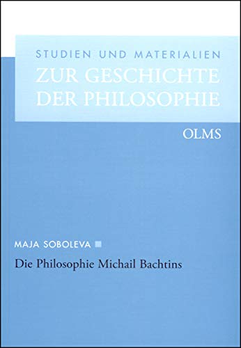 Die Philosophie Michail Bachtins: Von der existentiellen Ontologie zur dialogischen Vernunft (Studien und Materialien zur Geschichte der Philosophie)