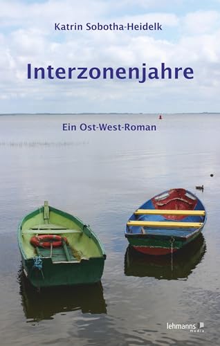 Interzonenjahre: Ein Ost-West Roman von Lehmanns Media GmbH