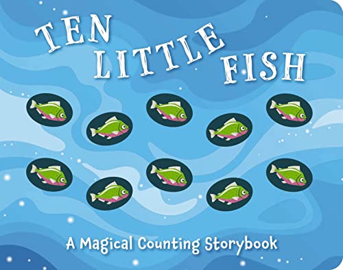 Ten Little Fish: A Magical Counting Storybook (2) (Magical Counting Storybooks, Band 2)