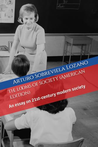 The looms of society (American edition): An essay on 21st-century modern society von Independently published