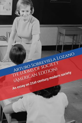 The looms of society (American edition): An essay on 21st-century modern society von Independently published