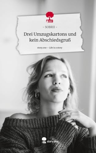 Drei Umzugskartons und kein Abschiedsgruß. Life is a Story - story.one von story.one publishing