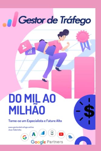 Gestor de Tráfego - Do Mil ao Milhão: Torne-se um Especialista em Tráfego Pago (Marketing Digital Na Prática, Band 1)