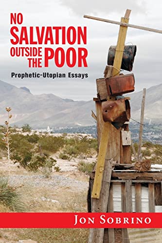 No Salvation Outside the Poor: Prophetic-Utopian Essays