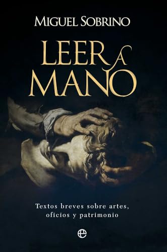 Leer a mano: Textos breves sobre artes, oficios y patrimonio von LA ESFERA DE LOS LIBROS, S.L.
