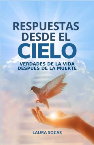 Respuestas desde el Cielo: Verdades de la vida después de la muerte von Independently published