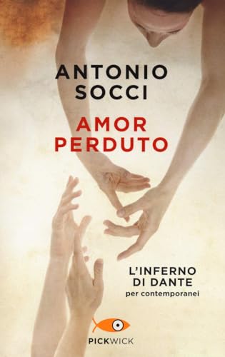 Amor perduto. L'Inferno di Dante per i contemporanei (Pickwick)