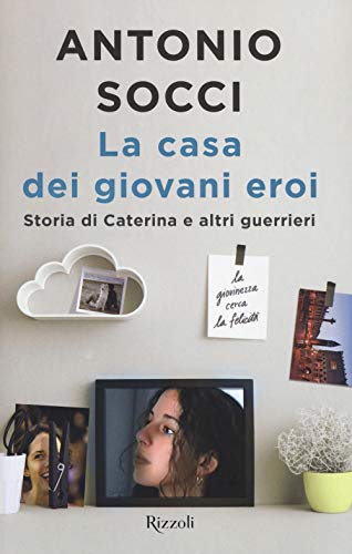 La casa dei giovani eroi. Storia di Caterina e altri guerrieri von Rizzoli