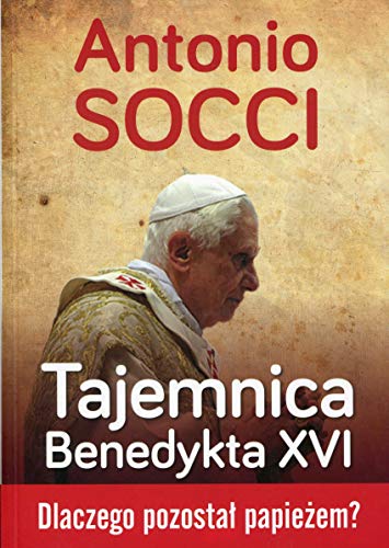 Tajemnica Benedykta XVI: Dlaczego pozostal papiezem?