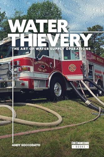 Water Thievery: The Art of Water Supply Operations von Fire Engineering Books