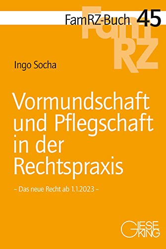 Vormundschaft und Pflegschaft in der Rechtspraxis: Das neue Recht ab 1.1.2023 (FamRZ-Buch) von Gieseking, E u. W