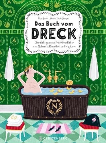 Das Buch vom Dreck: Eine nicht ganz so feine Geschichte von Schmutz, Krankheit und Hygiene von Gerstenberg Verlag