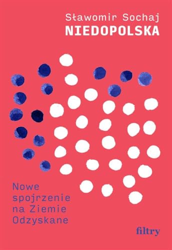 Niedopolska: Nowe spojrzenie na Ziemie Odzyskane von Filtry