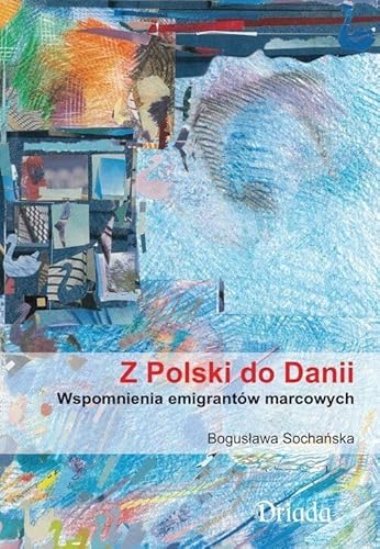 Z Polski do Danii: Wspomnienia emigrantów marcowych