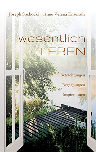 wesentlich LEBEN: Betrachtungen Begegnungen Inspirationen von tredition