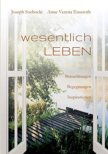 wesentlich LEBEN: Betrachtungen Begegnungen Inspirationen von tredition