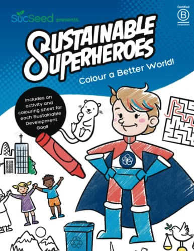 Sustainable Superheroes Activity Book: A colouring and activity book based on the 17 Sustainable Development Goals