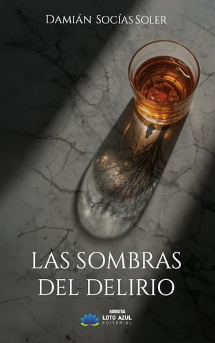 Las sombras del delirio (Narrativa, Band 87) von Loto Azul