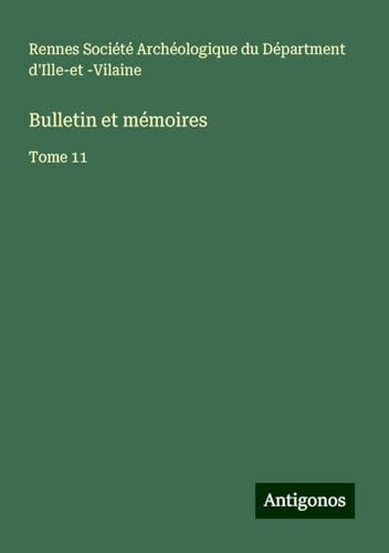 Bulletin et mémoires: Tome 11 von Antigonos Verlag
