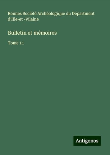 Bulletin et mémoires: Tome 11 von Antigonos Verlag