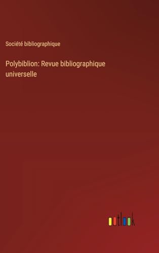 Polybiblion: Revue bibliographique universelle von Outlook Verlag