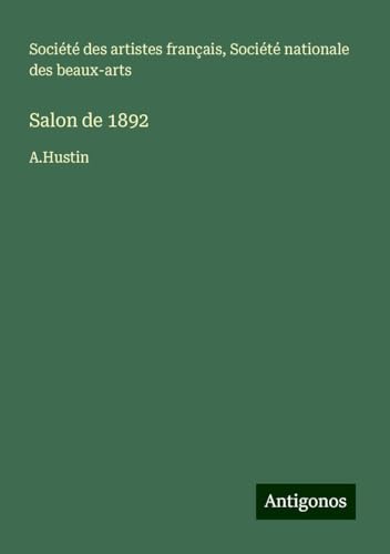 Salon de 1892: A.Hustin Salon de 1892: A.Hustin von Antigonos Verlag