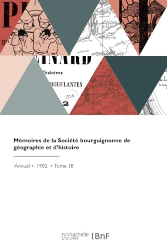 Mémoires de la Société bourguignonne de géographie et d'histoire von Hachette Livre BNF