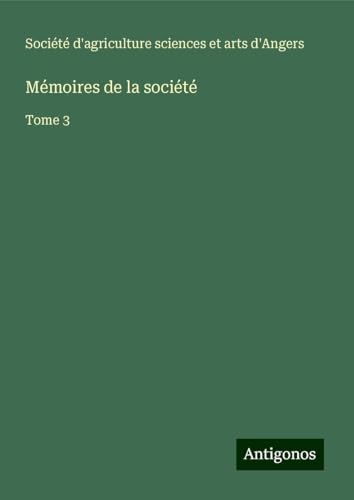 Mémoires de la société: Tome 3 von Antigonos Verlag