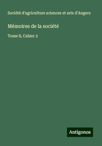 Mémoires de la société: Tome 8, Cahier 2 von Antigonos Verlag