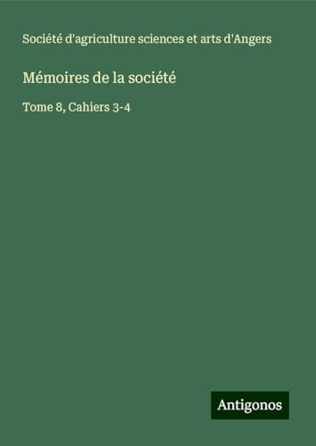 Mémoires de la société: Tome 8, Cahiers 3-4 von Antigonos Verlag
