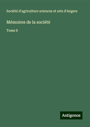 Mémoires de la société: Tome 8 von Antigonos Verlag