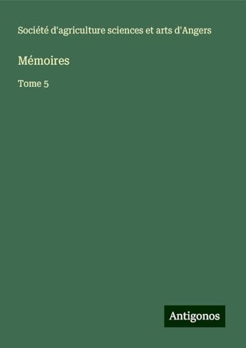 Mémoires: Tome 5 von Antigonos Verlag