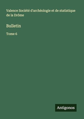 Bulletin: Tome 6 von Antigonos Verlag