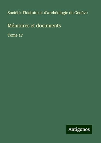 Mémoires et documents: Tome 17 von Antigonos Verlag