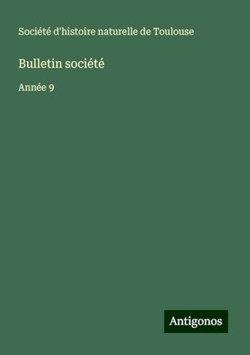 Bulletin société: Année 9 von Antigonos Verlag