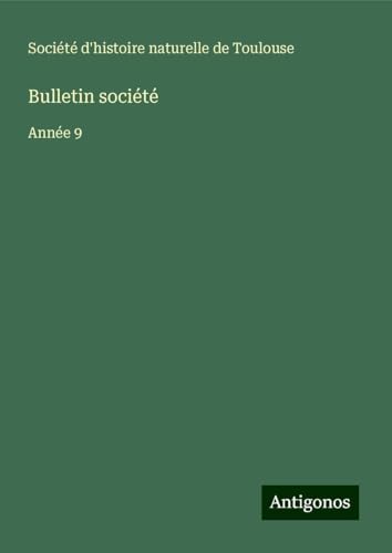 Bulletin société: Année 9 von Antigonos Verlag