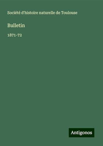 Bulletin: 1871-72 von Antigonos Verlag