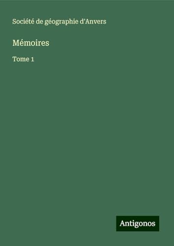 Mémoires: Tome 1 Mémoires: Tome 1 von Antigonos Verlag