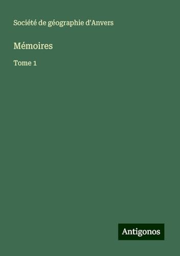 Mémoires: Tome 1 Mémoires: Tome 1 von Antigonos Verlag