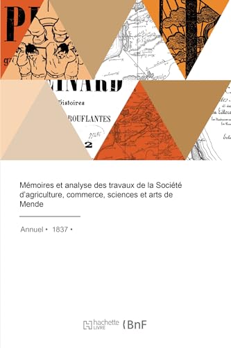 Mémoires et analyse des travaux de la Société d'agriculture, commerce, sciences et arts de Mende von HACHETTE BNF