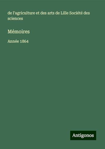 Mémoires: Année 1864 von Antigonos Verlag