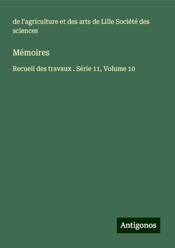 Mémoires: Recueil des travaux . Série 11, Volume 10 von Antigonos Verlag
