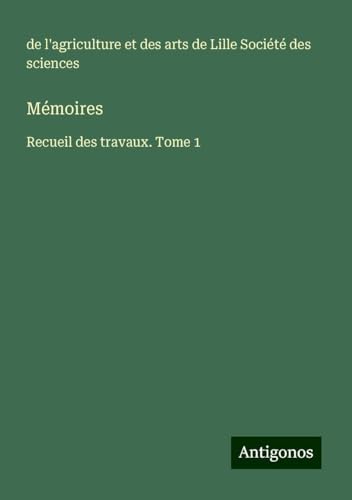 Mémoires: Recueil des travaux. Tome 1 von Antigonos Verlag