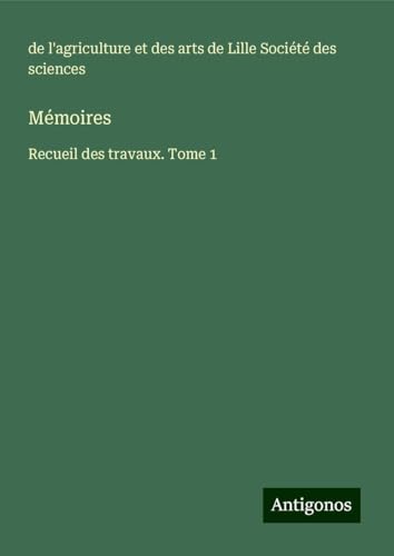 Mémoires: Recueil des travaux. Tome 1 von Antigonos Verlag