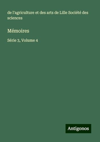Mémoires: Série 3, Volume 4 von Antigonos Verlag